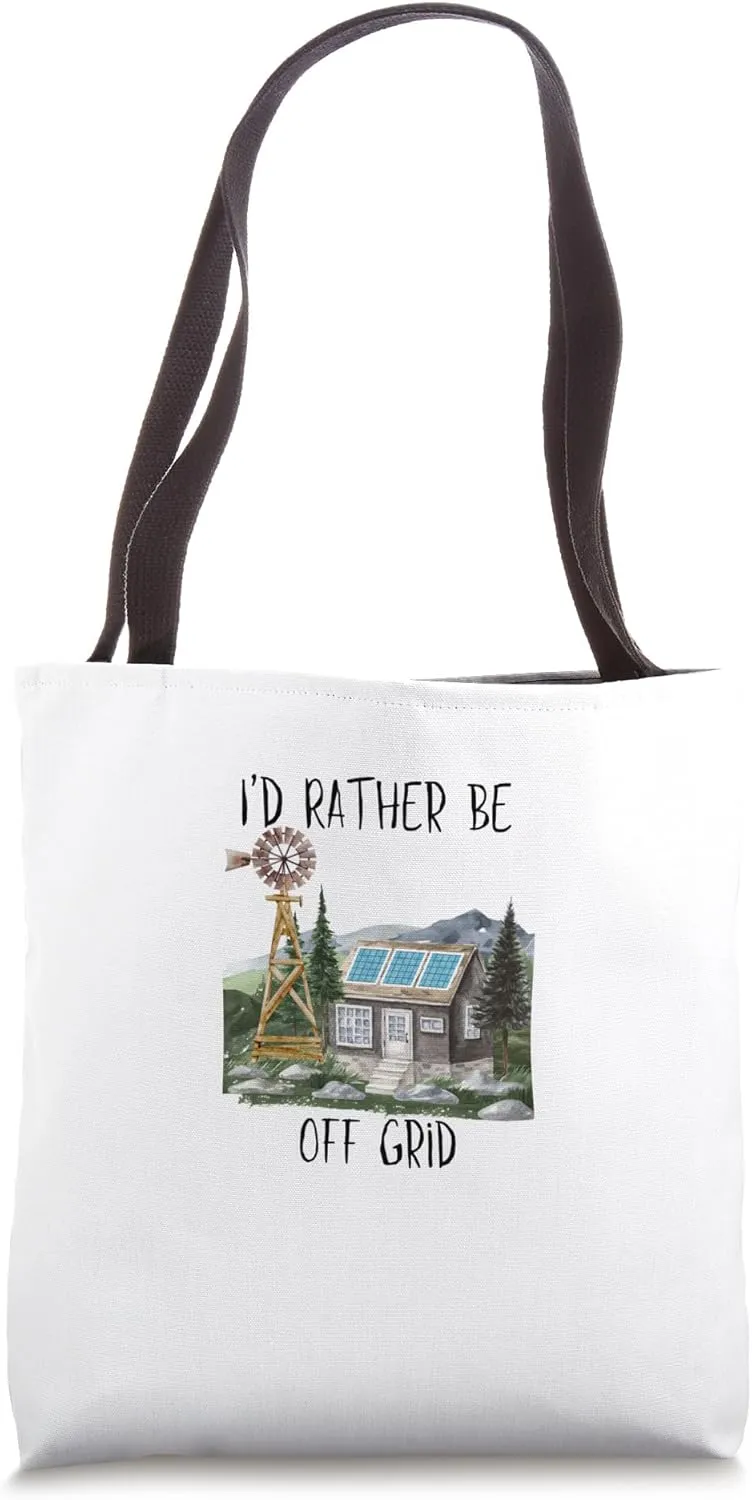 Id Rather Be Off Grid - Off Grid Solar Living Tote Bag
