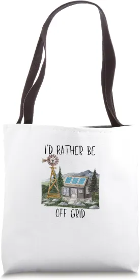 Id Rather Be Off Grid - Off Grid Solar Living Tote Bag